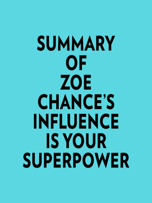 cover image of Summary of Zoe Chance's Influence Is Your Superpower